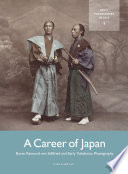 A career of Japan : Baron Raimund von Stillfried and early Yokohama photography /
