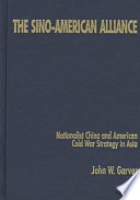 The Sino-American alliance : Nationalist China and American Cold War strategy in Asia /