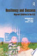 Resiliency and success : migrant children in the United States /