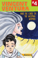 Vincent Ventura and the curse of the weeping woman = Vincent Ventura y la maldición de la llorona /