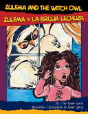 Zulema and the witch owl = Zulema y la bruja lechuza /