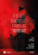 Rebeldes, romanticos y profetas / Ivan Garzon Vallejo ; prologo, Eduardo Pizarro Leongomez.
