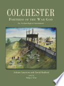 Colchester : fortress of the war god : anarchaeological assessment /