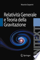 Relatività generale e teoria della gravitazione : per la laurea magistrale in fisica /