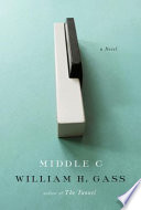 Middle C : a novel / William H. Gass.