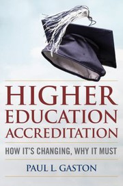 Higher education accreditation : how it's changing, why it must /