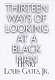 Thirteen ways of looking at a Black man / Henry Louis Gates, Jr.