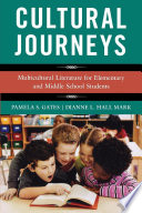 Cultural journeys : multicultural literature for elementary and middle school students /