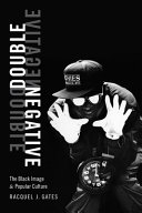 Double negative : the black image and popular culture /