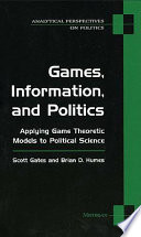 Games, information, and politics applying game theoretic models to political science /