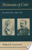 Aristocrats of color : the Black elite, 1880-1920 /