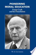 Pioneering moral education : Victor Cook and his foundation /