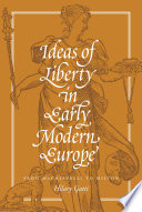 Ideas of liberty in early modern Europe : from Machiavelli to Milton / Hilary Gatti.