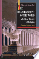 The Disenchantment of the World A Political History of Religion.