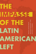 The impasse of the Latin American Left / Franck Gaudichaud, Massimo Modonesi, and Jeffery R. Webber.