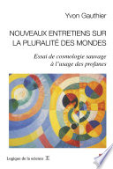 Nouveaux entretiens sur la pluralité des mondes : essai de cosmologie sauvage à l'usage des profanes /