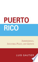 Puerto Rico : independence, industrial policy, and growth /