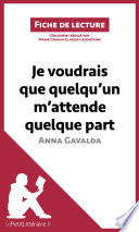 Je voudrais que quelqu'un m'attende quelque part / Anna Gavalda.