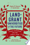 Land-grant universities for the future : higher education for the public good /