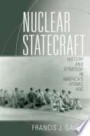 Nuclear statecraft : history and strategy in America's atomic age /