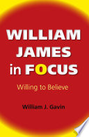 William James in focus willing to believe /