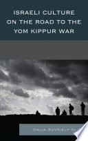 Israeli culture on the road to the Yom Kippur War : the nemesis of victory / Dalia Gavriely-Nuri.