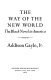 The way of the new world ; the Black novel in America / [by] Addison Gayle, Jr.