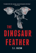 The dinosaur feather / S.J. Gazan ; translated from the Danish by Charlotte Barslund.