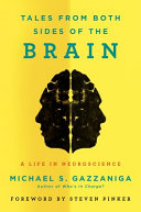 Tales from both sides of the brain : a life in neuroscience / Michael S. Gazzaniga ; foreword by Steven Pinker.