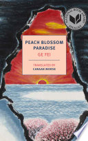 Peach blossom paradise / Ge Fei ; translated from the Chinese by Canaan Morse.