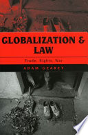Globalization and law : trade, rights, war / Adam Gearey.