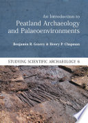 INTRODUCTION TO PEATLAND ARCHAEOLOGY AND PALAEOENVIRONMENTS