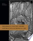 Theophilus and the theory and practice of medieval art /