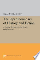 The open boundary of history and fiction : a critical approach to the French Enlightenment / Suzanne Gearhart.