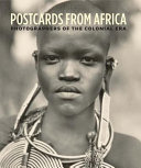 Postcards from Africa : photographers of the colonial era : selections from the Leonard A. Lauder Postcard Archive /