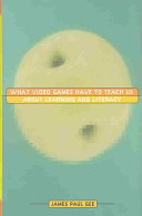 What video games have to teach us about learning and literacy / James Paul Gee.