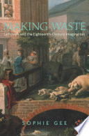 Making waste : leftovers and the eighteenth-century imagination / Sophie Gee.