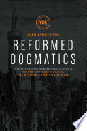 Reformed dogmatics. Vos Geerhardus ; translated and edited by Richard B. Gaffin Jr ; with Kim Batteau, Allan Janssen.