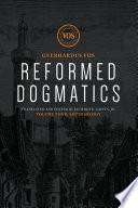 Reformed dogmatics. Vos Geerhardus ; translated and edited by Richard B. Gaffin Jr [and four others].