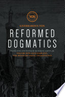 Reformed dogmatics. Vos Geerhardus ; translated and edited by Richard B. Gaffin Jr. with Kim Batteau, Allan Janssen.