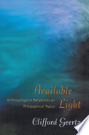 Available light anthropological reflections on philosophical topics /