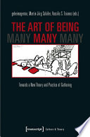 The Art of Being Many : Towards a New Theory and Practice of Gathering.