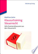 Klausurtraining steuerrecht : zehn examensklausuren aus dem steuerrecht / von Dr. Matthias Gehm ; Tina Bonertz, herstellung.