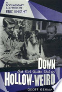 Down but not quite out in Hollow-weird : a documentary in letters of Eric Knight / Geoff Gehman.