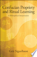 Confucian propriety and ritual learning : a philosophical interpretation /