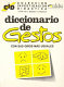 Diccionario de gestos con sus giros más usuales / textos, María José Gelabert, Emma Martinell Gifre ; dibujos, TD-Guach, Josep Coll Mestre.