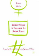 Gender policies in Japan and the United States : comparing women's movements, rights, and politics / Joyce Gelb.