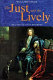 The just and the lively : the literary criticism of John Dryden / Michael Werth Gelber.