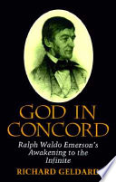 God in Concord : Ralph Waldo Emerson's awakening to the Infinite / Richard G. Geldard.