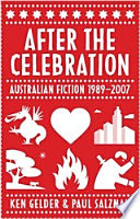 After the celebration : Australian fiction 1989-2007 /